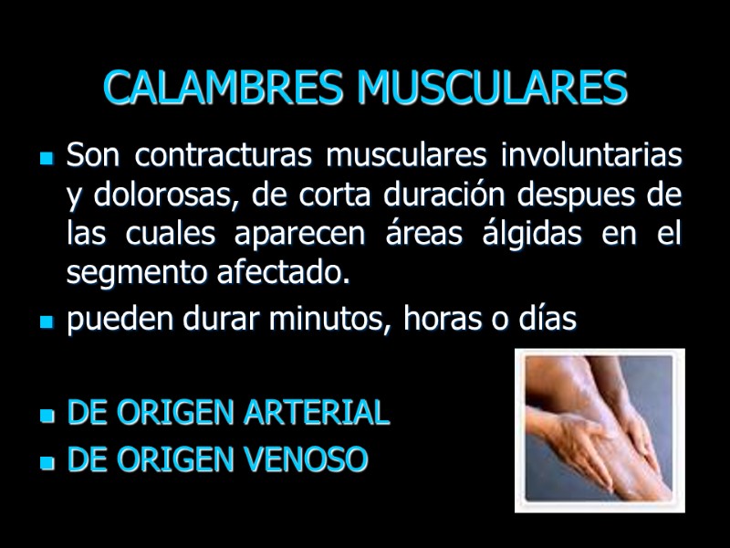 CALAMBRES MUSCULARES Son contracturas musculares involuntarias y dolorosas, de corta duración despues de las